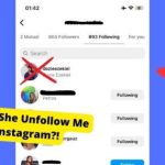 why did she unfollow me on instagram