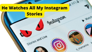 he watches all my instagram stories